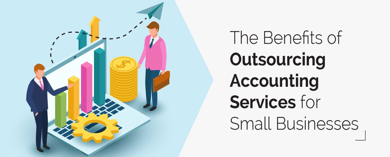 Benefits of Outsourcing Accounting Services for Small Businesses