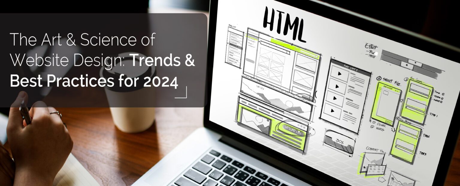 The Art and Science of Website Design Trends and Best Practices for 2024.